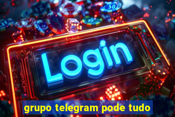 grupo telegram pode tudo